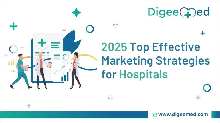 2025 Top Effective Marketing Strategies for Hospitals