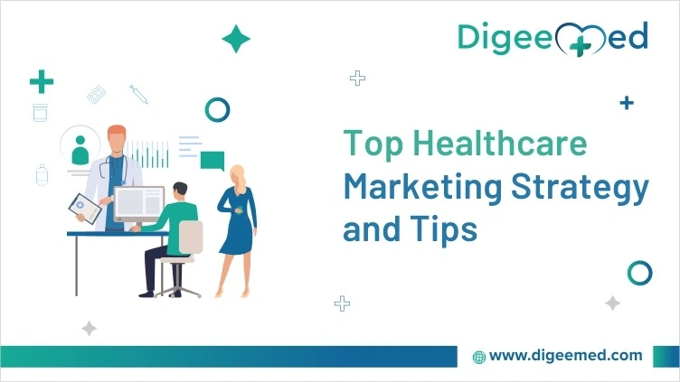Top Healthcare Marketing Strategy and Tips